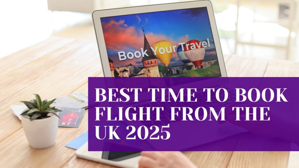 best time to book flight from the UK 2025