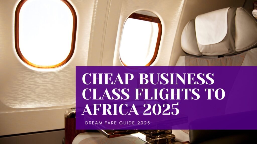 Cheap Business Class Flights to Africa 2025