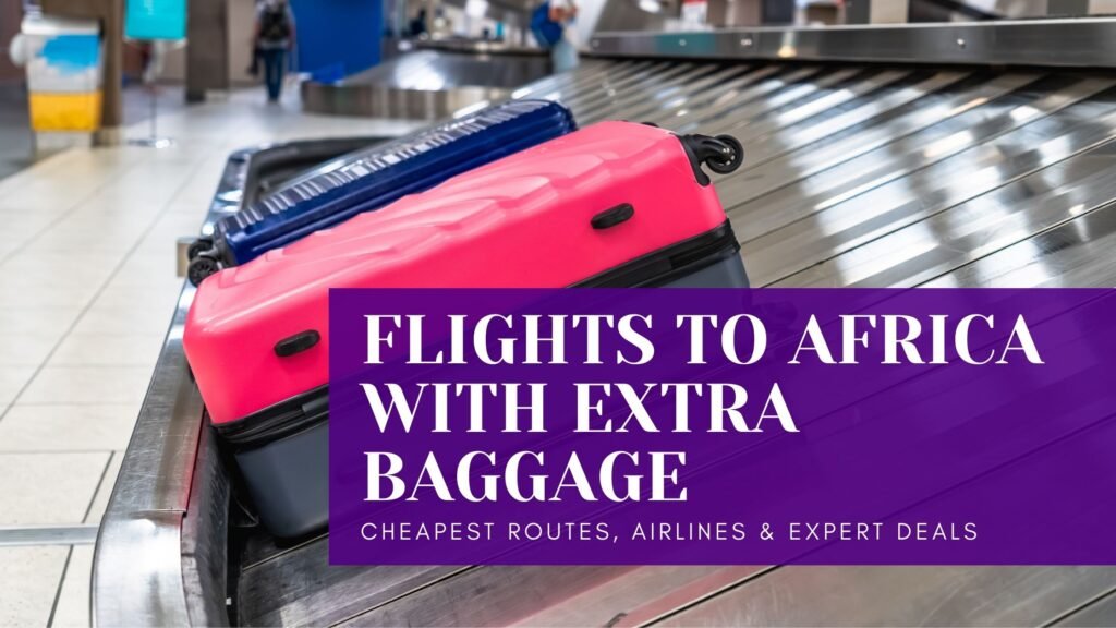 Flights to Africa with Extra Baggage