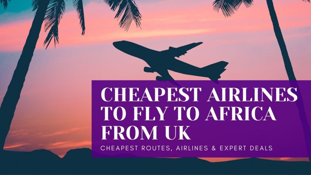 cheapest airlines to fly to africa from uk