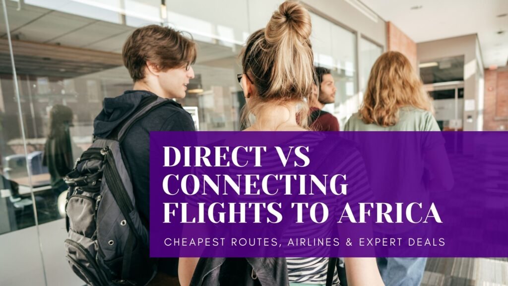 Direct vs Connecting Flights to Africa