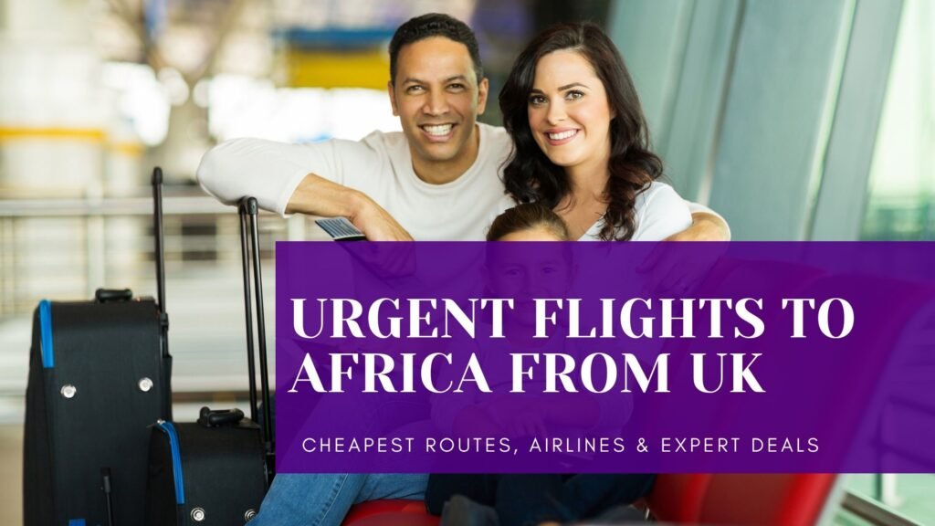 urgent flights to africa from uk